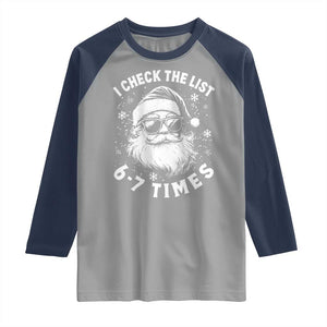 67 Meme Christmas Santa Raglan Shirt Funny I Check The List 67 Times TS11 Sport Gray Navy Print Your Wear