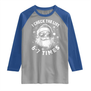 67 Meme Christmas Santa Raglan Shirt Funny I Check The List 67 Times TS11 Sport Gray Royal Print Your Wear