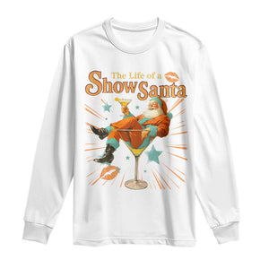 The Life Of The Show Santa Long Sleeve Shirt Funny Christmas Orange Santa TS11 White Print Your Wear