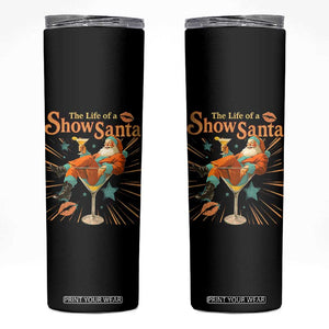 The Life Of The Show Santa Skinny Tumbler Funny Christmas Orange Santa TS11 Black Print Your Wear
