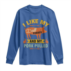 I Like My Butt Rubbed And My Pork Pulled Long Sleeve Shirt Retro Vintage Grilling BBQ TS11 Royal Blue Print Your Wear