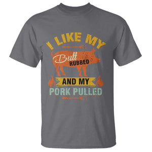 I Like My Butt Rubbed And My Pork Pulled T Shirt Retro Vintage Grilling BBQ TS11 Charcoal Print Your Wear