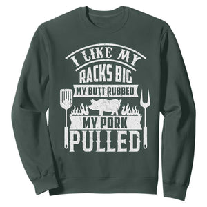 Funny BBQ Grilling I Like My Butt Rubbed And My Pork Pulled Sweatshirt Barbecue Father's Day TS11 Dark Forest Green Print Your Wear