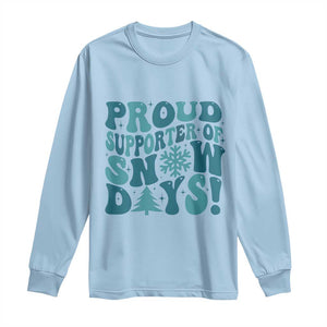 Funny Proud Supporter Of Snow Days Long Sleeve Shirt Teacher Winter Season Snowflake TS11 Light Blue Print Your Wear
