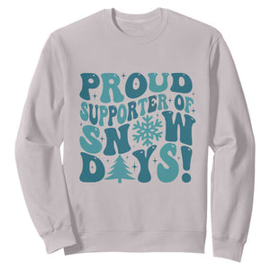 Funny Proud Supporter Of Snow Days Sweatshirt Teacher Winter Season Snowflake TS11 Ice Gray Print Your Wear