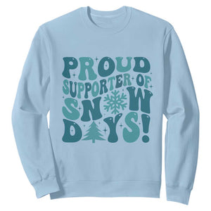 Funny Proud Supporter Of Snow Days Sweatshirt Teacher Winter Season Snowflake TS11 Light Blue Print Your Wear