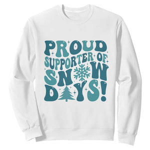 Funny Proud Supporter Of Snow Days Sweatshirt Teacher Winter Season Snowflake TS11 White Print Your Wear