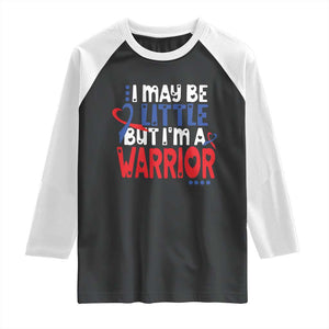 Congenital Heart Disease CHD Awareness Raglan Shirt I May Be Little But I'm A Warrior TS11 Black White Print Your Wear