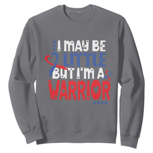 Congenital Heart Disease CHD Awareness Sweatshirt I May Be Little But I'm A Warrior TS11 Charcoal Print Your Wear
