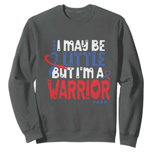 Congenital Heart Disease CHD Awareness Sweatshirt I May Be Little But I'm A Warrior TS11 Dark Heather Print Your Wear