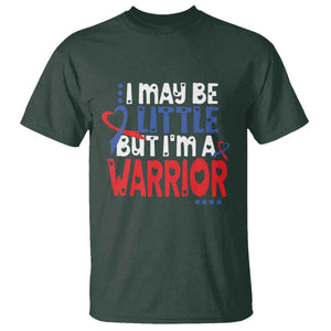 Congenital Heart Disease CHD Awareness T Shirt I May Be Little But I'm A Warrior TS11 Dark Forest Green Print Your Wear