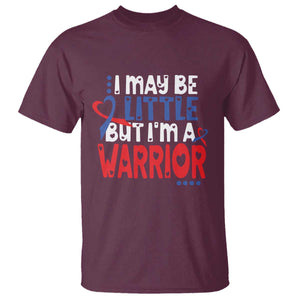 Congenital Heart Disease CHD Awareness T Shirt I May Be Little But I'm A Warrior TS11 Maroon Print Your Wear