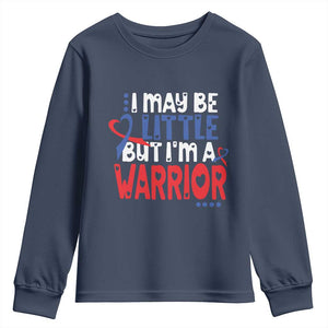 Congenital Heart Disease CHD Awareness Youth Sweatshirt I May Be Little But I'm A Warrior TS11 Navy Print Your Wear