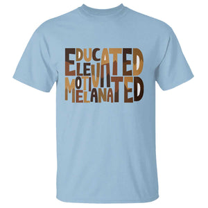 Educated Elevated Motivated Melanated T Shirt Proud African American TS11 Light Blue Print Your Wear