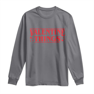 Funny Valentine Things Long Sleeve Shirt Romantic Stranger Valentine's Day Movie TS11 Charcoal Print Your Wear
