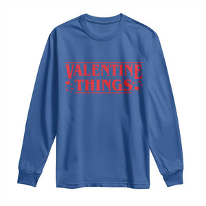 Funny Valentine Things Long Sleeve Shirt Romantic Stranger Valentine's Day Movie TS11 Royal Blue Print Your Wear