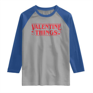 Funny Valentine Things Raglan Shirt Romantic Stranger Valentine's Day Movie TS11 Sport Gray Royal Print Your Wear