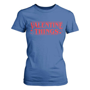 Funny Valentine Things T Shirt For Women Romantic Stranger Valentine's Day Movie TS11 Royal Blue Print Your Wear