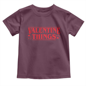 Funny Valentine Things Toddler T Shirt Romantic Stranger Valentine's Day Movie TS11 Maroon Print Your Wear