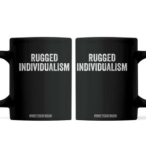 Rugged Individualism Coffee Mug Funny Capitalism Saying TS11 Black Print Your Wear