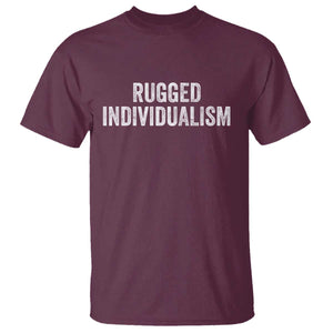 Rugged Individualism T Shirt Funny Capitalism Saying TS11 Maroon Print Your Wear