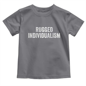 Rugged Individualism Toddler T Shirt Funny Capitalism Saying TS11 Charcoal Print Your Wear