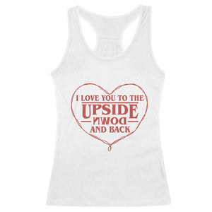 Funny Stranger Valentines Day Racerback Tank Top I Love You To The Upside Down And Back TS11 White Print Your Wear