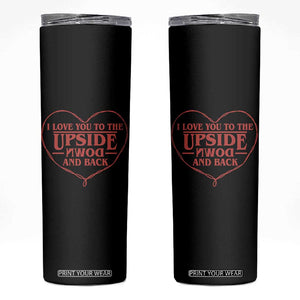 Funny Stranger Valentines Day Skinny Tumbler I Love You To The Upside Down And Back TS11 Black Print Your Wear