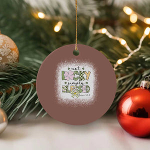 Not Lucky Simply Blessed Ceramic Ornament Blessed Christian Shamrocks St Patricks Day TS11 1pc Mocha Print Your Wear
