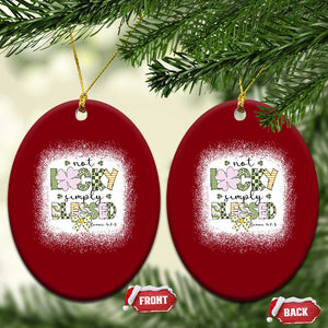 Not Lucky Simply Blessed Ceramic Ornament Blessed Christian Shamrocks St Patricks Day TS11 Print Your Wear