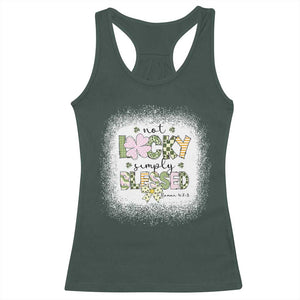 Not Lucky Simply Blessed Racerback Tank Top Blessed Christian Shamrocks St Patricks Day TS11 Dark Forest Green Print Your Wear
