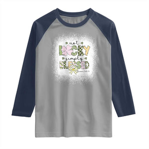 Not Lucky Simply Blessed Raglan Shirt Blessed Christian Shamrocks St Patricks Day TS11 Sport Gray Navy Print Your Wear