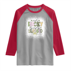 Not Lucky Simply Blessed Raglan Shirt Blessed Christian Shamrocks St Patricks Day TS11 Sport Gray Red Print Your Wear