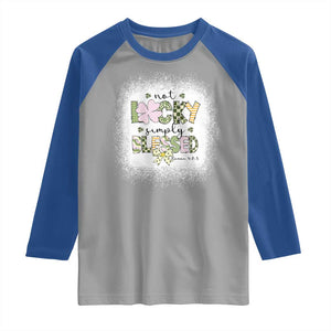 Not Lucky Simply Blessed Raglan Shirt Blessed Christian Shamrocks St Patricks Day TS11 Sport Gray Royal Print Your Wear