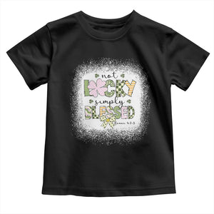 Not Lucky Simply Blessed Toddler T Shirt Blessed Christian Shamrocks St Patricks Day TS11 Black Print Your Wear