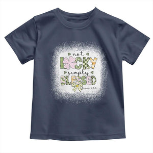 Not Lucky Simply Blessed Toddler T Shirt Blessed Christian Shamrocks St Patricks Day TS11 Navy Print Your Wear