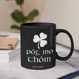 Funny Irish Pog Mo Thoin Coffee Mug St Patrick's Day Gaelic Saying Shamrock TS11 Print Your Wear