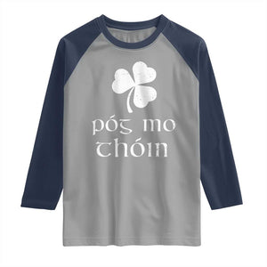 Funny Irish Pog Mo Thoin Raglan Shirt St Patrick's Day Gaelic Saying Shamrock TS11 Sport Gray Navy Print Your Wear