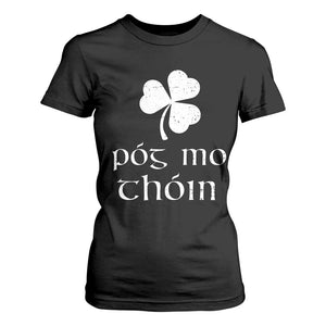 Funny Irish Pog Mo Thoin T Shirt For Women St Patrick's Day Gaelic Saying Shamrock TS11 Black Print Your Wear