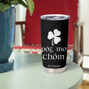 Funny Irish Pog Mo Thoin Tumbler Cup St Patrick's Day Gaelic Saying Shamrock TS11 Print Your Wear