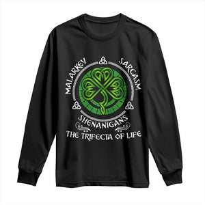 Funny St Patricks Day Irish Pride Long Sleeve Shirt Malarkey Sarcasm Shenanigans The Trifecta Of Life TS11 Black Print Your Wear