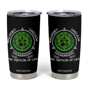 Funny St Patricks Day Irish Pride Tumbler Cup Malarkey Sarcasm Shenanigans The Trifecta Of Life TS11 Black Print Your Wear