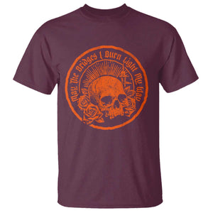 May The Bridges I Burn Light My Way T Shirt Gothic Skull TS11 Maroon Print Your Wear