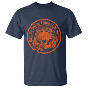 May The Bridges I Burn Light My Way T Shirt Gothic Skull TS11 Navy Print Your Wear