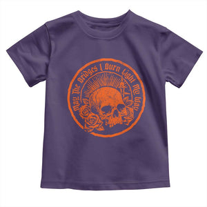 May The Bridges I Burn Light My Way Toddler T Shirt Gothic Skull TS11 Purple Print Your Wear
