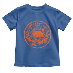 May The Bridges I Burn Light My Way Toddler T Shirt Gothic Skull TS11 Royal Blue Print Your Wear