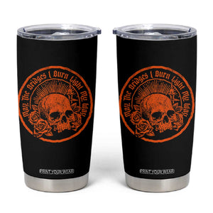 May The Bridges I Burn Light My Way Tumbler Cup Gothic Skull TS11 Black Print Your Wear