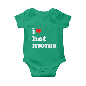 I Love Hot Moms Baby Onesie Funny Mothers Day TS11 Irish Green Print Your Wear