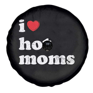 I Love Hot Moms Spare Tire Cover Funny Mothers Day TS11 Print Your Wear