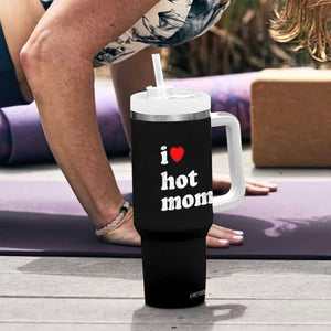 I Love Hot Moms Tumbler With Handle Funny Mothers Day TS11 Print Your Wear